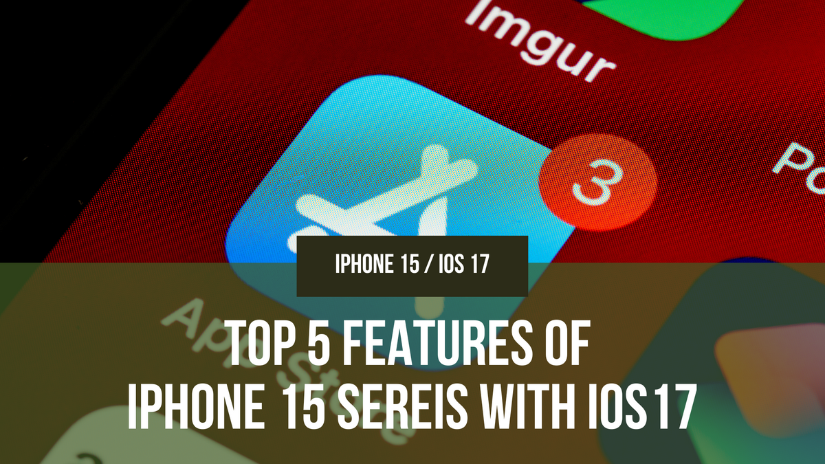 Top 5 Stunning iOS 17 Features on the iPhone 15